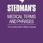 Stedman’s Medical Terms and Phrases: The Complete Guide to Medical Language