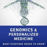Genomics and Personalized Medicine  :  What Everyone Needs to Know(r)