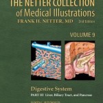 The Netter Collection of Medical Illustrations Volume 9 Part III: Digestive System: Liver, Biliary Tract, and Pancreas