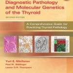 Diagnostic Pathology and Molecular Genetics of the Thyroid: A Comprehensive Guide for Practicing Thyroid Pathology, 2nd Edition
