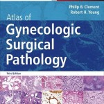 Atlas of Gynecologic Surgical Pathology, 3rd Edition Expert Consult: Online and Print