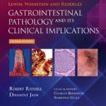 Lewin, Weinstein and Riddell’s Gastrointestinal Pathology and its Clinical Implications, 2nd Edition