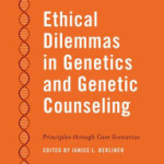 Ethical Dilemmas in Genetics and Genetic Counseling: Principles through Case Scenarios