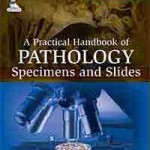A Practical Handbook of Pathology: Specimens and Slides