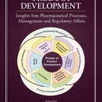 Pharmaceutical Product Development  :  Insights Into Pharmaceutical Processes, Management and Regulatory Affairs