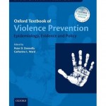 Oxford Textbook of Violence Prevention : Epidemiology, Evidence, and Policy