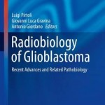 Radiobiology of Glioblastoma 2016 : Recent Advances and Related Pathobiology