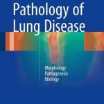 Pathology of Lung Disease 2017 : Morphology – Pathogenesis – Etiology