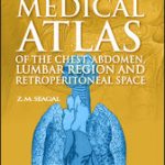 Topographical and Pathotopographical Medical Atlas of the Chest, Abdomen, Lumbar Region, and Retroperitoneal Space