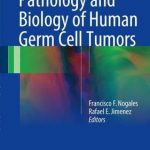 Pathology and Biology of Human Germ Cell Tumors