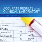 Accurate Results in the Clinical Laboratory : A Guide to Error Detection and Correction