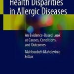 Health Disparities in Allergic Diseases : An Evidence-Based Look at Causes, Conditions, and Outcomes