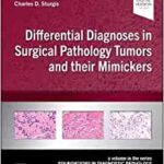 Differential Diagnoses in Surgical Pathology Tumors and their Mimickers: A Volume in the Foundations in Diagnostic Pathology series
